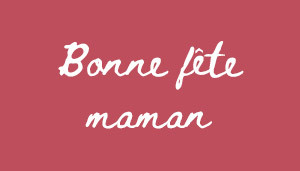 Commandez avent le 14 mai pour la fête des mères