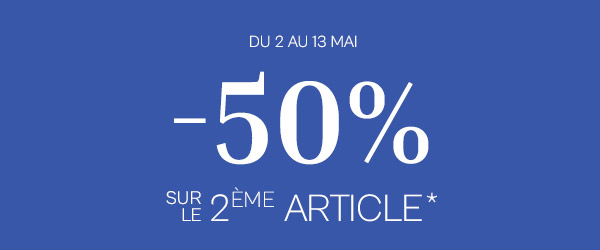 Du 2 au 13 mai | -50% sur le 2ème article*