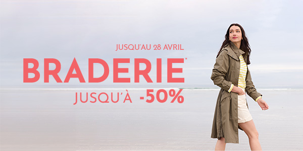 Jusqu'au 28 avril Braderie* jusqu'à -50%