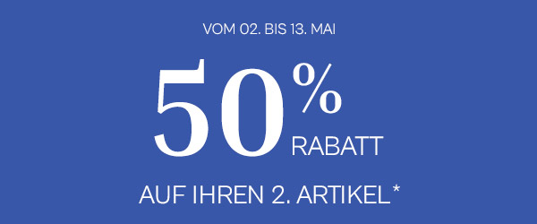 Vom 02. bis 13. Mai | 50% rabatt auf ihren 2. Artikel*